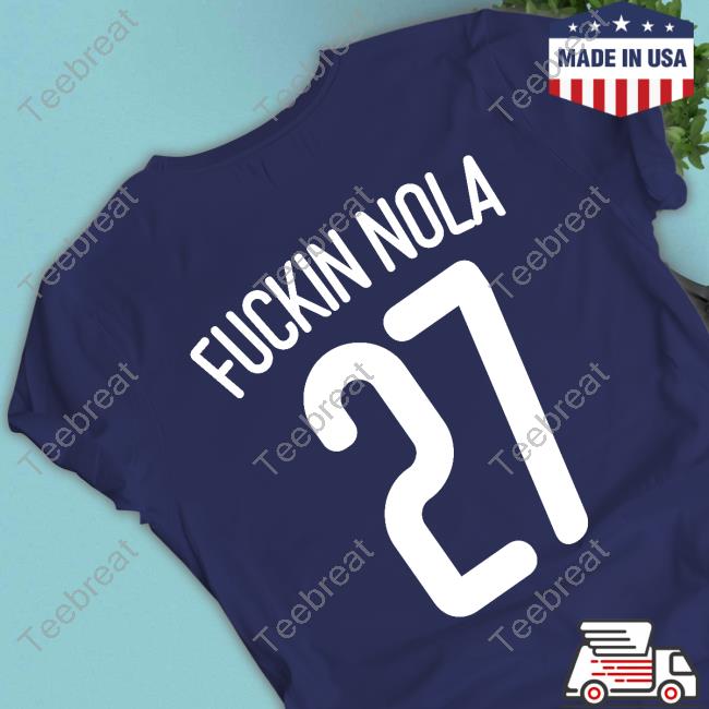 Fuckin Nola 27 Tee