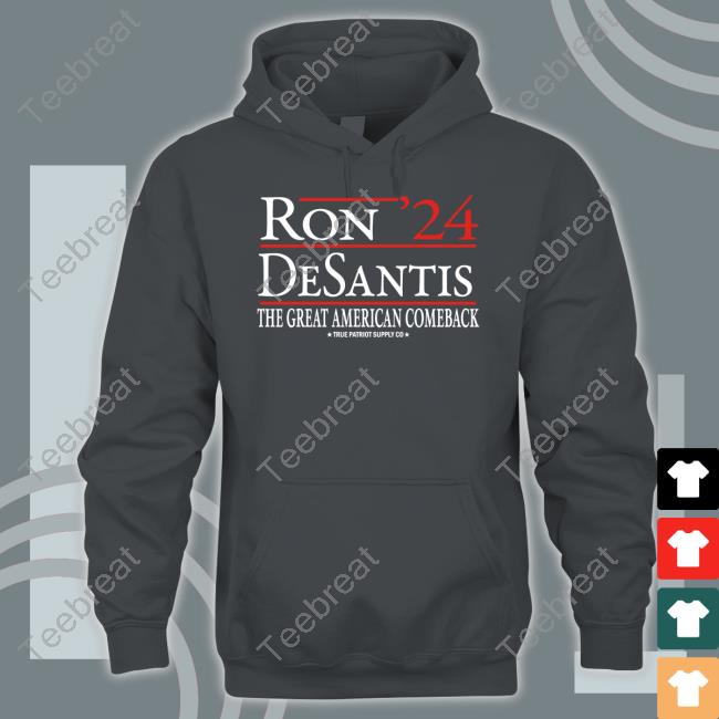 Official True Patriot Supply Co Merch Ron Desantis 2024 The Great American Comeback Hoodie