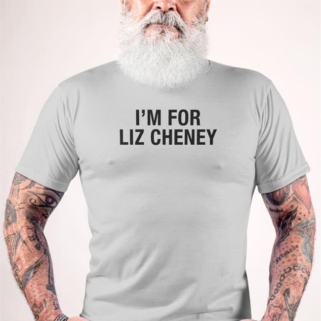 I'm For Liz Cheney Tee Shirt