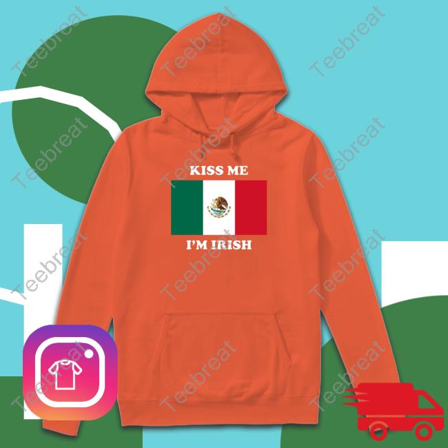 Kiss Me I'm Irish Shirts Flag Of Mexico