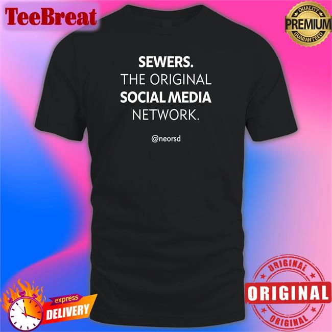 Sewers The Original Social Media Network Shirts
