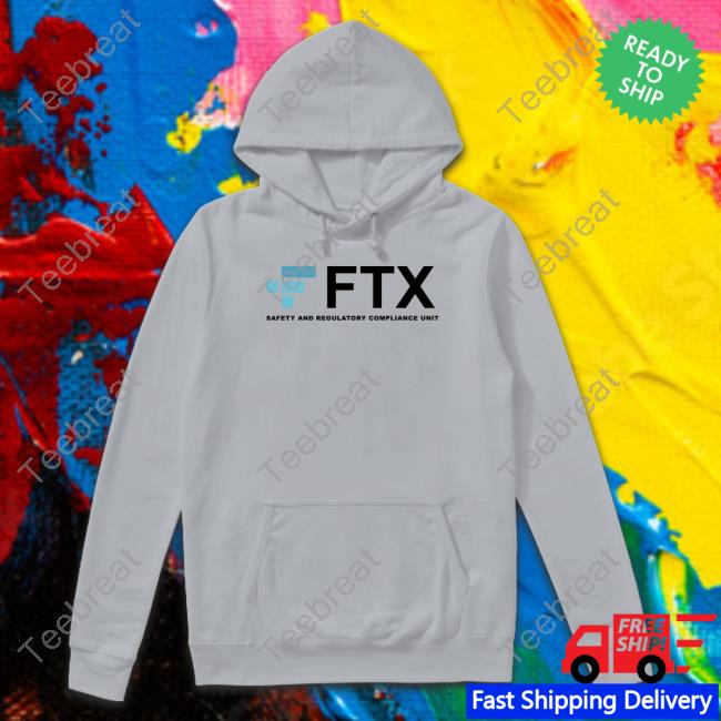 Official FTX- Safety And Regulatory Compliance Unit Shirt Sweatshirts