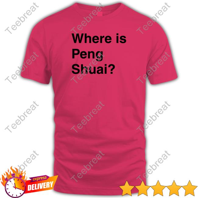Original Where Is Peng Shuai Tee Shirts