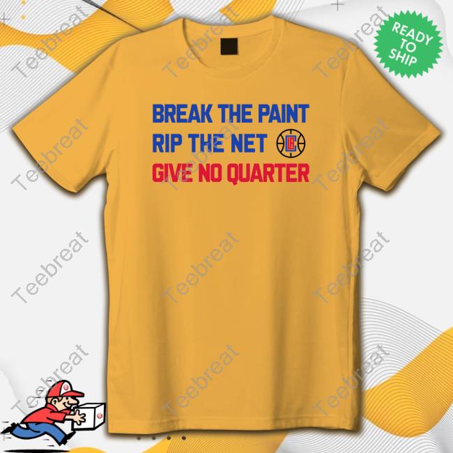 Break The Paint Rip The Net Co Give No Quarter T-Shirt Official Break The Paint Rip The Net Co Give No Quarter T Shirts