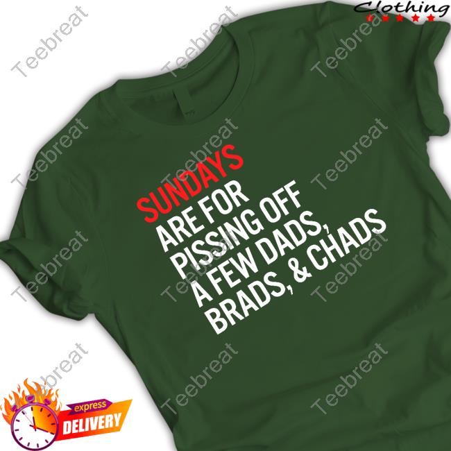 Official Taylor Swift Sundays Are For Pissing Off A Few Dads Brads & Chads Tee Shirt