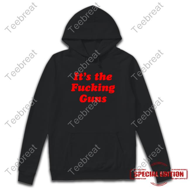 It's The Fucking Guns Tee Shirt RTruszkowski