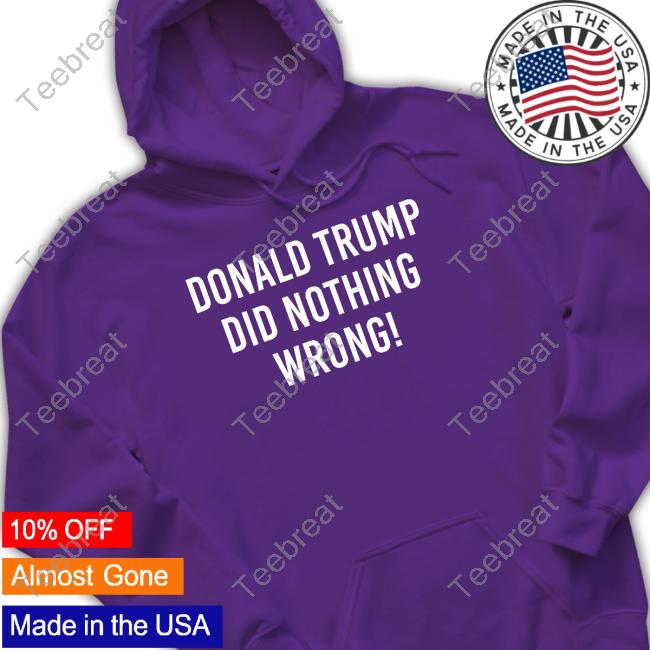 Official Donald Trump Did Nothing Wrong Tee Shirt Roger Stone Donald Trump Did Nothing Wrong T-Shirt