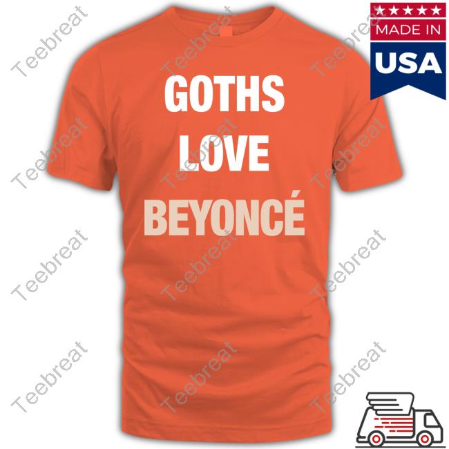 Goths Love Beyoncé Shirt Black