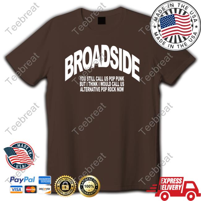 Official Broadside You Still Call Us Pop Punk But I Think I Would Call Us Alternative Pop Rock Now T-Shirt