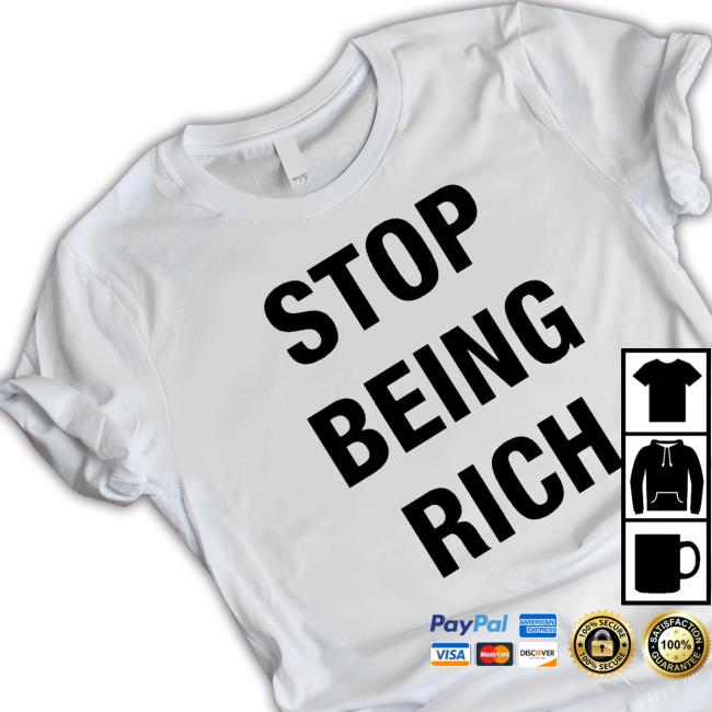 Stop Being Rich Hooded Sweatshirt