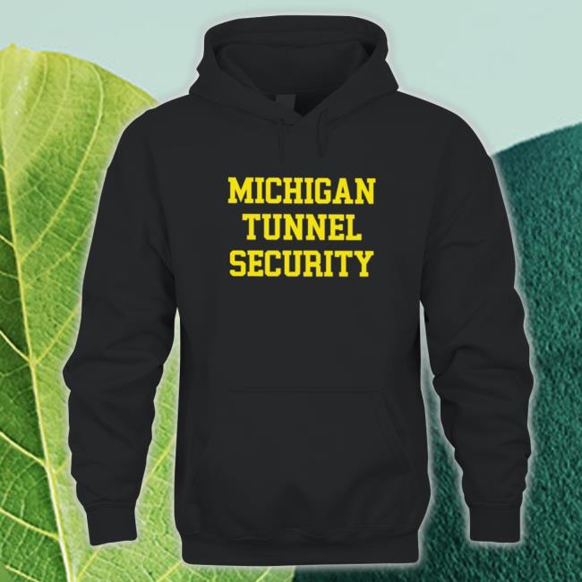 Michigan tunnel security Hooded Sweatshirt Michigan tunnel security Tee Shirt
