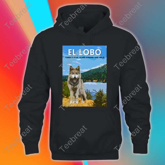 Lobo Week 2023 El Lobo Twenty-Five Years Strong And Wild Shirt