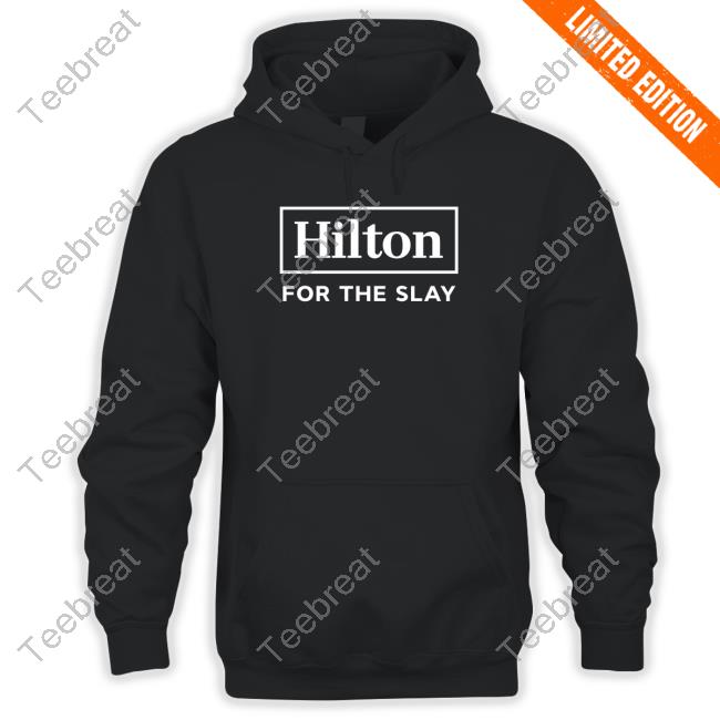 Hilton For The Slay T-Shirt