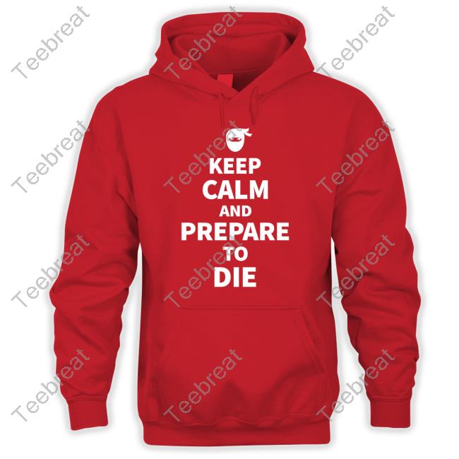David Leavitt Keep Calm And Prepare To Die Tee Shirt