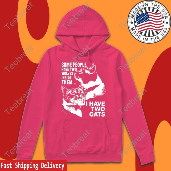 Weird Lil Guys Merch Some People Have Two Wolves Inside Them I Have Two Cats Tee