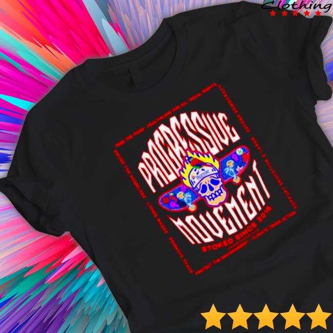 Official Progressive movement stoked since Tee Shirt