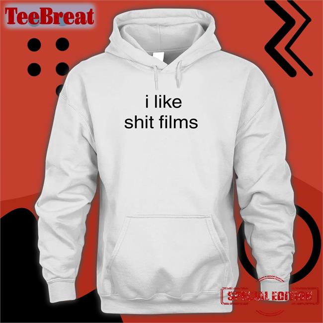 Shirts That Go Hard I Like Shit Films Shirts