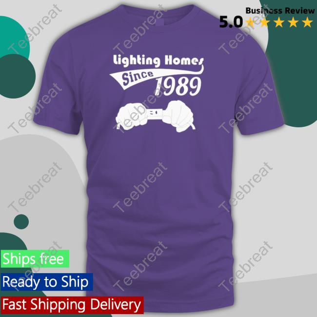 Official Lighting homes since 1989 Sweatshirt Official Lighting homes since 1989 TShirts