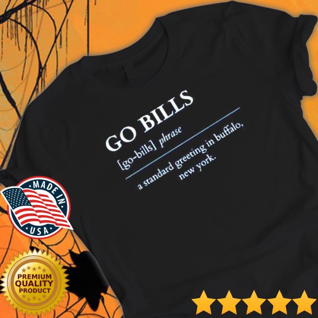 go Bills a standard greeting in buffalo New York definition Buffalo Bills Shirts