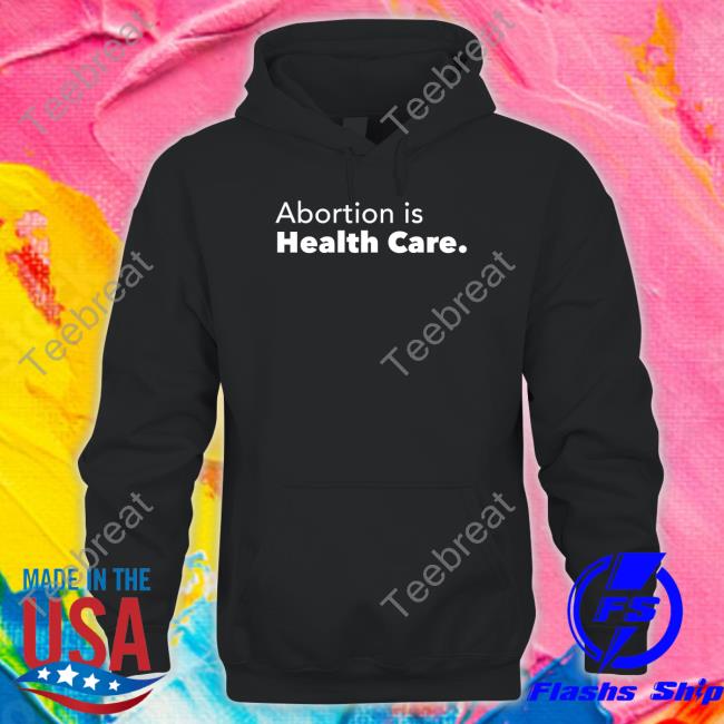 Abortion Is Health Care Tee Shirt