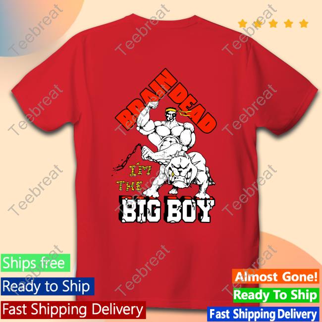 We Are Brain Dead Big Boy Sound & Fury Long Sleeve T Shirt We Are Brain Dead Big Boy Sound & Fury Tee Shirt