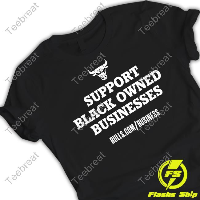 Official Chicago Bulls Support Black Owned Businesses Tee Shirt