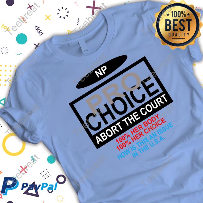 NP Pro Choice Abort The Court Shirt