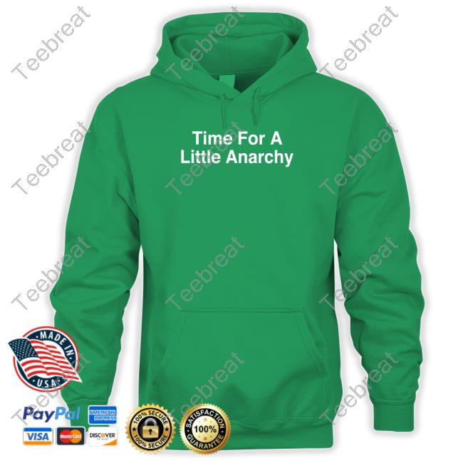 Official Shitheadsteve Merch Time For A Little Anarchy Hoodie Shitheadsteve Merch Time For A Little Anarchy T Shirts