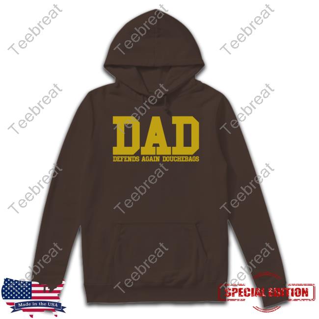 Dad Defends Again Douchebags Sweatshirt