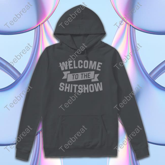 Welcome To The Shitshow Shirt