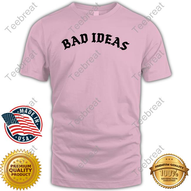 Tessa Merch Bad Ideas Shirt