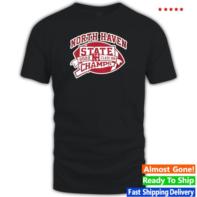 Official North Haven State 2022 Class Mm Champs Tee Shirt