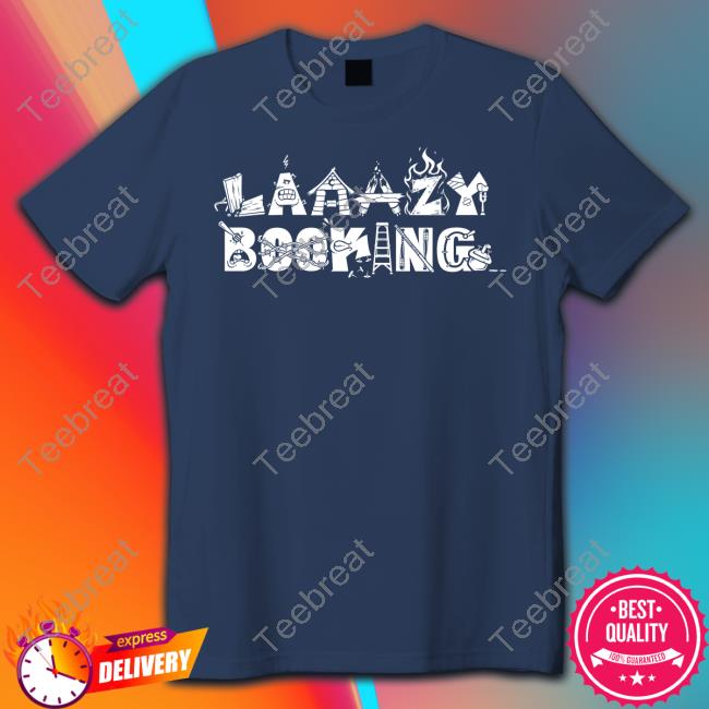 Laaazy Booking Tee Shirt