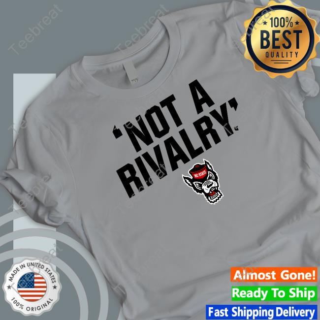 Nc State Not A Rivalry Long Sleeved T Shirt Breakingt Merch Nc State Not A Rivalry Shirt Breakingt