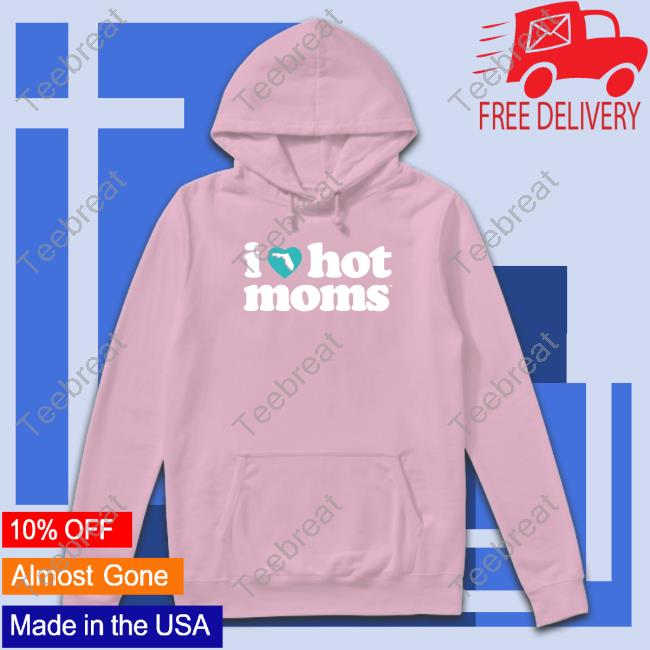 Danny Duncan Hooters Merch I Love Hot Mom Florida Charity Hoodie
