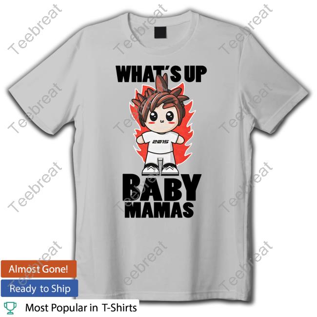 Official Timmeh Energy What's Up Baby Mamas Shirts