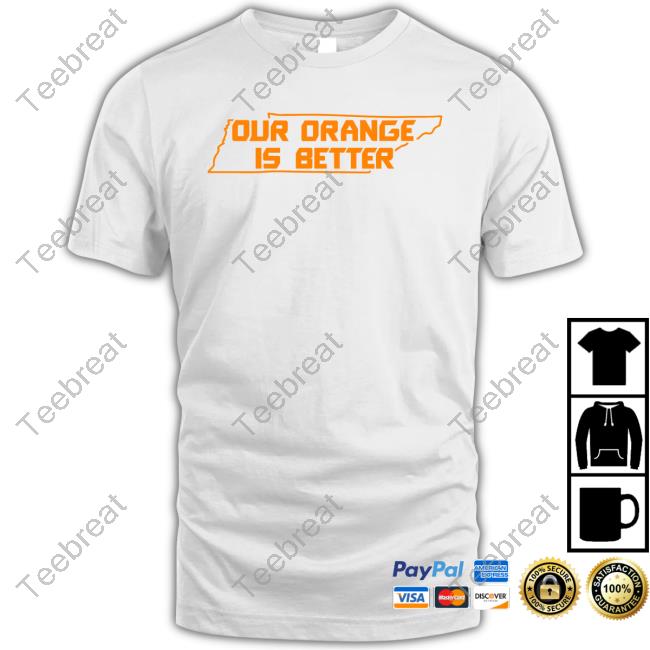 Official Our Orange Is Better Shirt