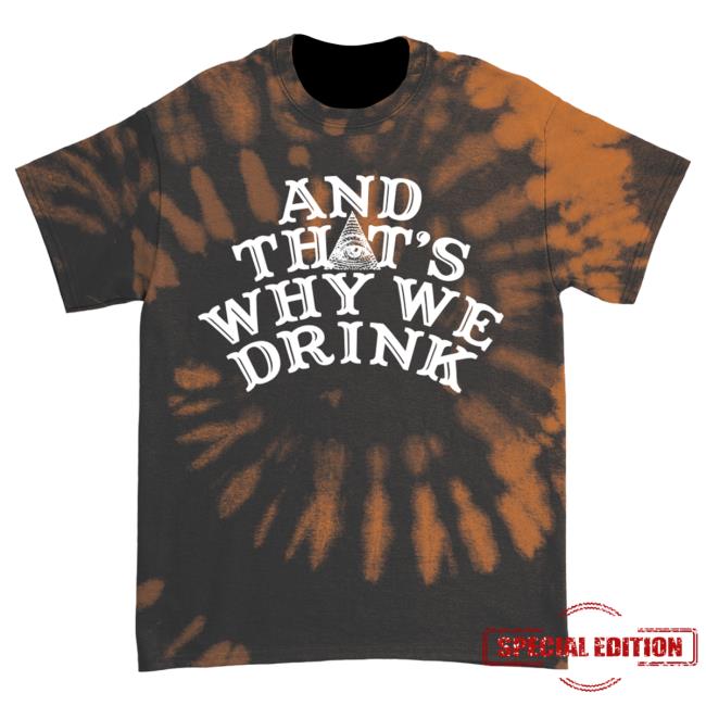 Official Kings Road Merch Store And That's Why We Drink Glow Logo Top Shirt (Orange Dye) Atwwd Kings Road Shop