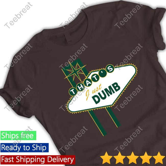 That's Just Dumb Tee