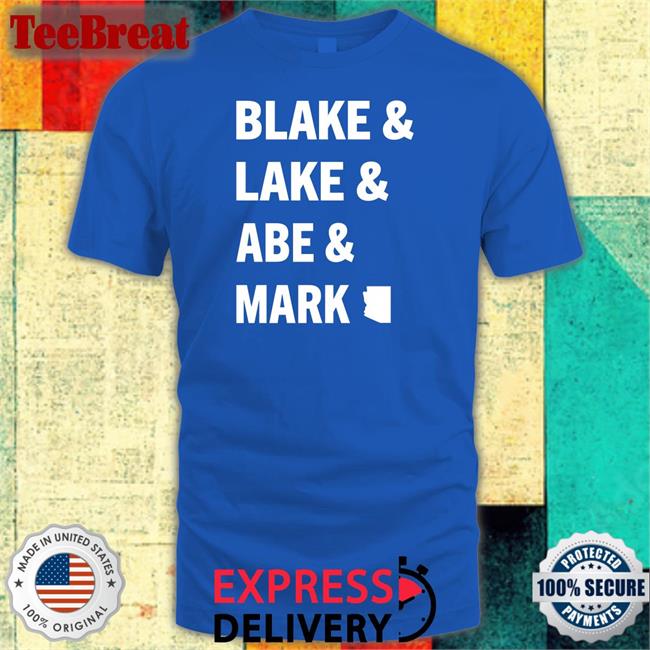 Blake And Lake And Abe And Mark Shirt