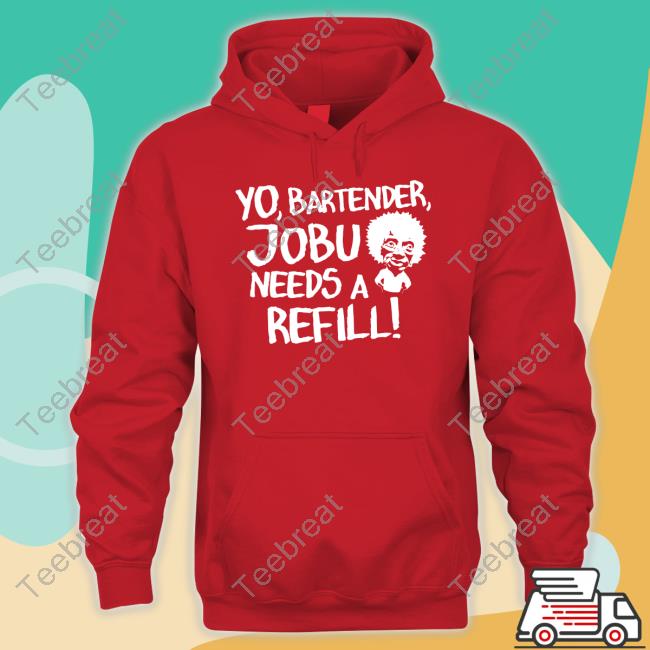 Yo Bartender Jobu Needs A Refill Shirt