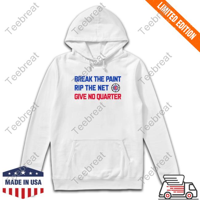 Official Los Angeles Clippers Break The Paint Rip The Net Co Give No Quarter T-Shirt