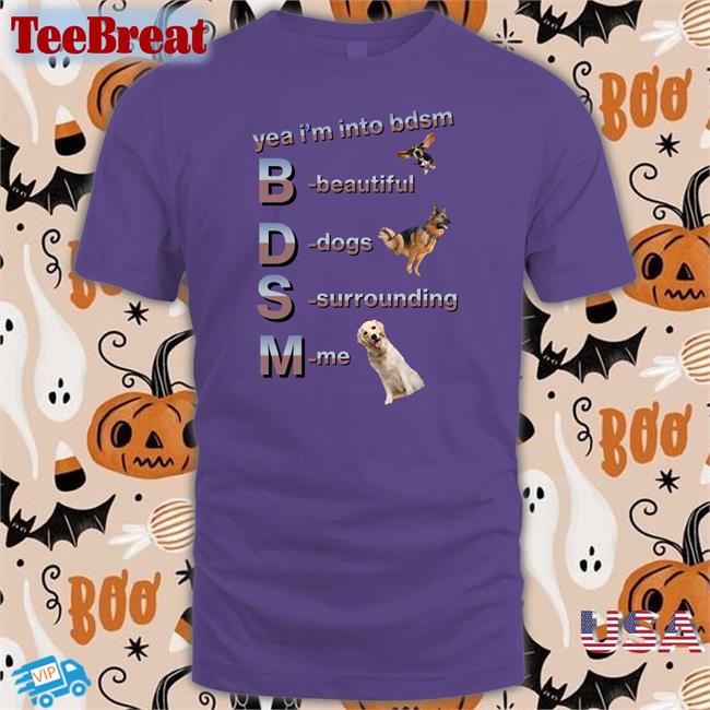 Yea I'm Into Bdsm Shirts