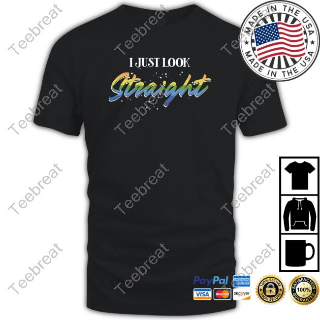 Official I Just Look Straight Shirt