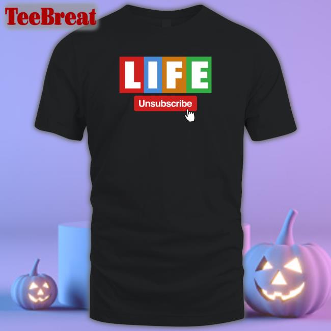 Unsubscribe Podcast Life Tee