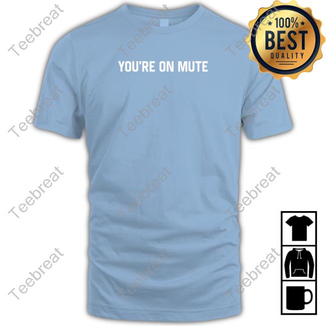 Middleclassfancy Merch You're On Mute T Shirt