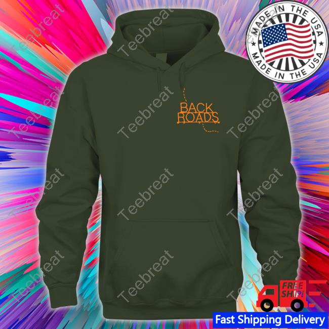 Back Roads Sweatshirt Back Roads Hoodie