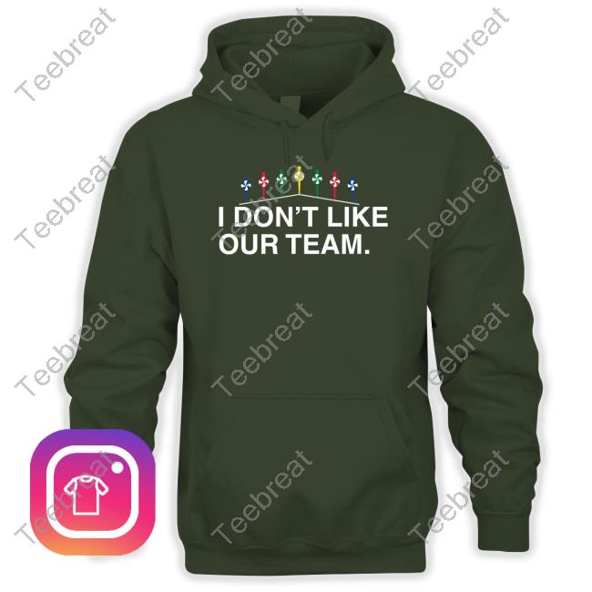 Obvious Shirts Merch I Don't Like Our Team Tee Shirt