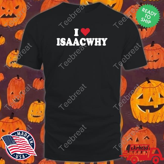 I Love Isaacwhy Tee