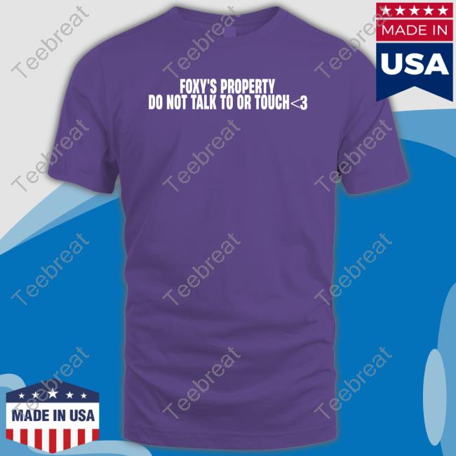 Foxy's Property Do Not Talk To Or Touch <3 Shirt